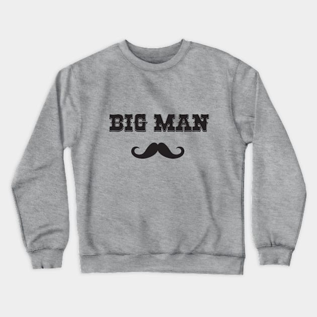 Big Man Mustache Matching Dad Or Bodysuit Gift Set - Great Gift for Father's Day Or Birthday Crewneck Sweatshirt by DonVector